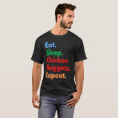 チキンナゲットのためなら食べる寝るチキンナゲット繰り返す Tシャツ (正面フル)