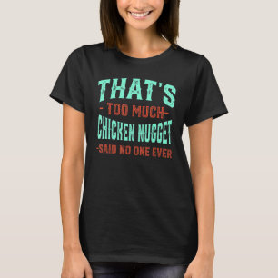 チキンナゲットの恋人おもしろいが多すぎる Tシャツ