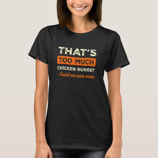 チキンナゲットの恋人おもしろいが多すぎる Tシャツ (正面)