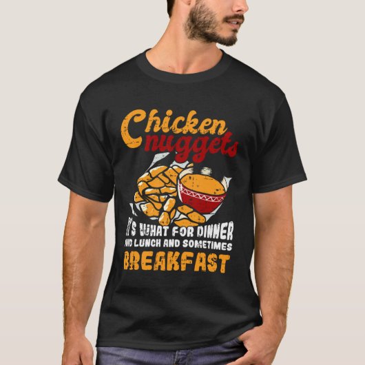 チキンナゲットは夕食の為にあります 昼食 朝食 Tシャツ (正面)