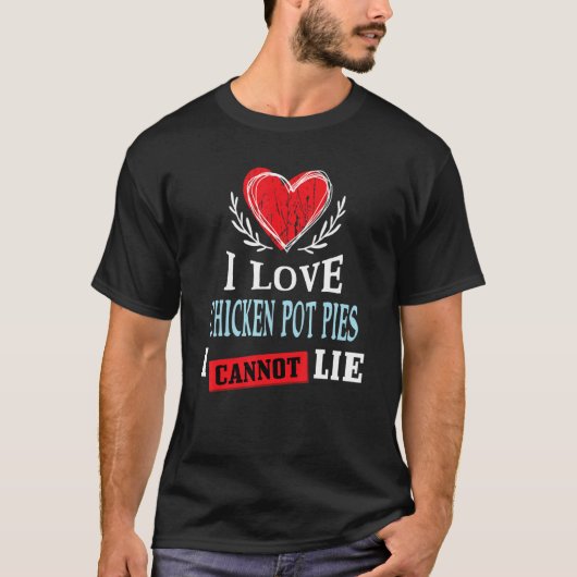 チキンポットパイ大好き、正直に言うよ フード・ユーモア Tシャツ (正面)
