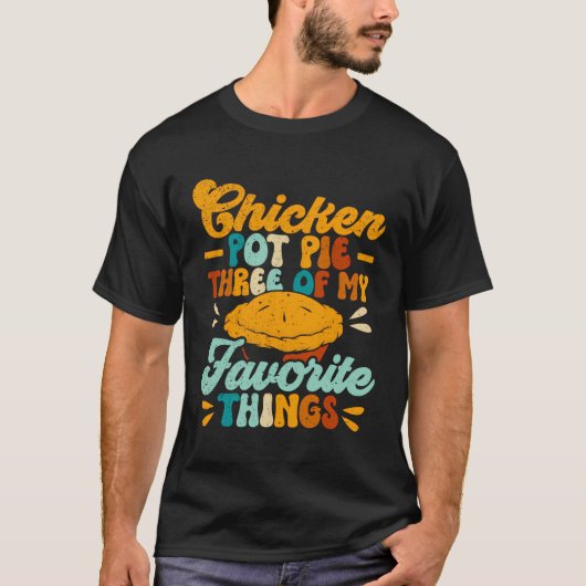 チキンポットパイ3つお気に入りのの私のおもしろい Tシャツ (正面)