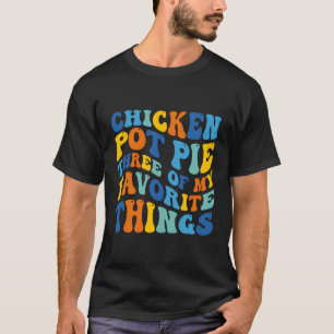 チキンポットパイ3つお気に入りのの私のおもしろい Tシャツ