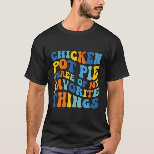 チキンポットパイ3つお気に入りのの私のおもしろい Tシャツ (正面)