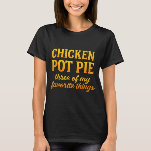 チキンポットパイ 私の3つのお気に入りのもの 楽しい Tシャツ (正面)