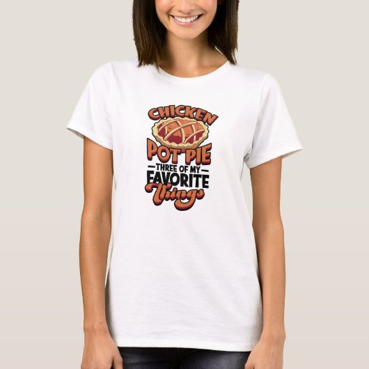 チキンポットパイ 私の3大好きなもの - Tシャツ (正面)