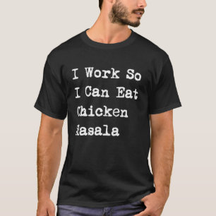 チキンマサラ チキンティッカのために働く Tシャツ