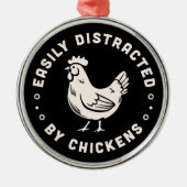 チキン好きの引用文は簡単に鶏に気を散らす メタルオーナメント (正面)