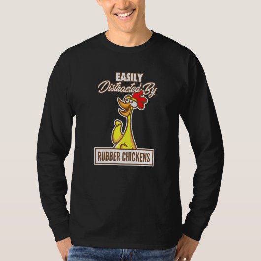 チキンI簡単にゴムの鶏に気を散らす Tシャツ (正面)