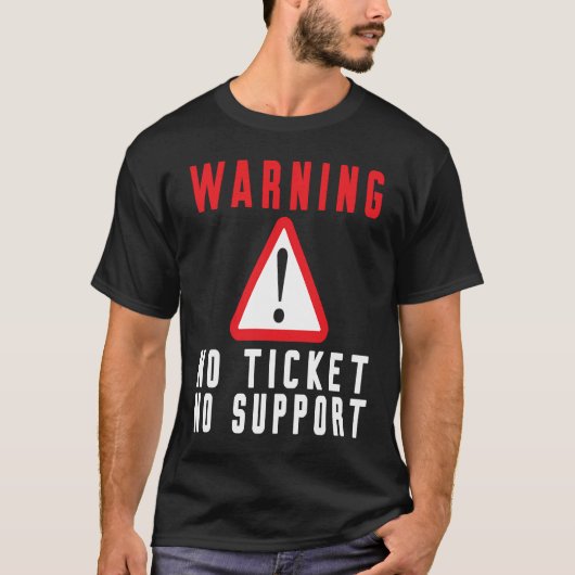 チケットなしのカスタマーサービス警告サイン Tシャツ (正面)