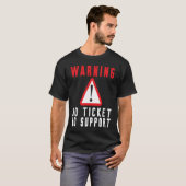 チケットなしのカスタマーサービス警告サイン Tシャツ (正面フル)