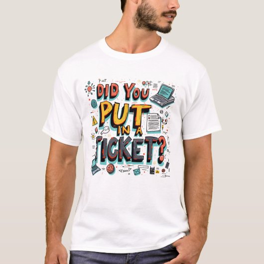 チケットは発行しましたか？ Tシャツ (正面)