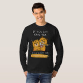 チャイ与えティーと言ってお前にサッともしたたいてやる Tシャツ (正面フル)