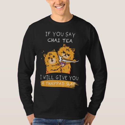 チャイ与えティーと言ってお前にサッともしたたいてやる Tシャツ (正面)
