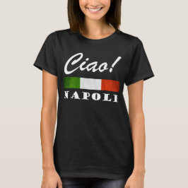 チャオ!ナポリトリコロイタリアンー国旗ナポリイタリア Tシャツ