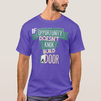チャンスもしはドアのモチベーションを構築しない Tシャツ