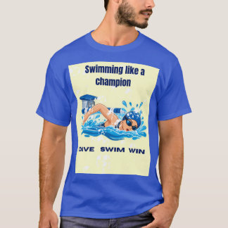 チャンピオンのように泳ぐ - 泳ぐ人をモチベートする Tシャツ