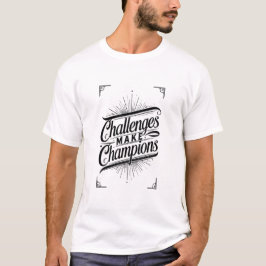 チャンピオンを創るのは挑戦 Tシャツ