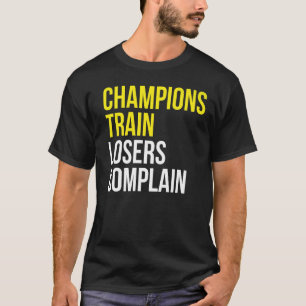 チャンピオンズトレイン敗者はジムのトレーニングmotivを文句を言う tシャツ