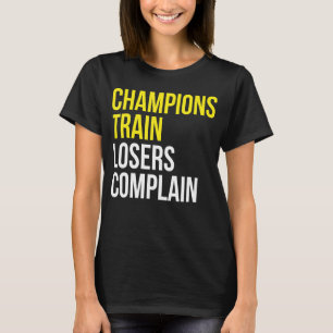 チャンピオンズトレイン敗者はジムのトレーニングmotivを文句を言う tシャツ