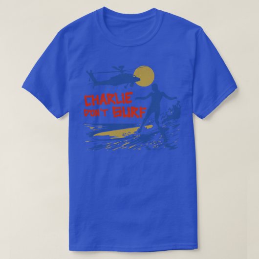 チャーリー・ドント・サーフ Tシャツ (デザイン正面)