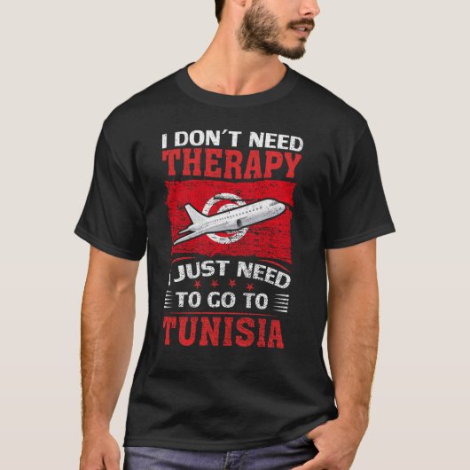チュニジアに行く必要があるセラピーは必要ない Tシャツ (正面)