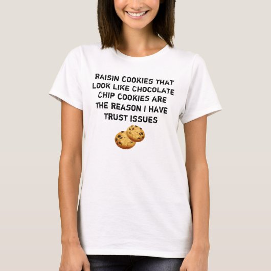 チョコチップみたいなレーズンクッキー 不信感 Tシャツ (正面)