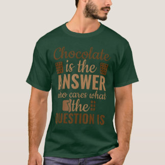 チョコレートが答え 誰がなんと言うかは関係ない 問題なんて何でもいいさ v tシャツ