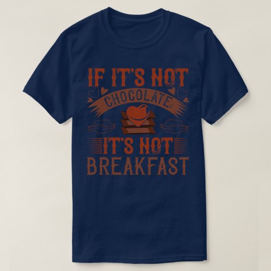 チョコレートなしの朝食なんてありえない Tシャツ (デザイン正面)