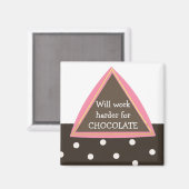 チョコレートのためにより懸命に働く マグネット (正面/裏面)