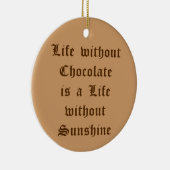 チョコレートのない人生は太陽のない人生 セラミックオーナメント (右)