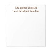チョコレートのない人生は太陽のない人生 ノートパッド (正面)