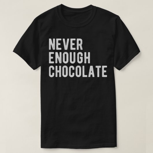 チョコレートIIIが不足 Tシャツ (デザイン正面)