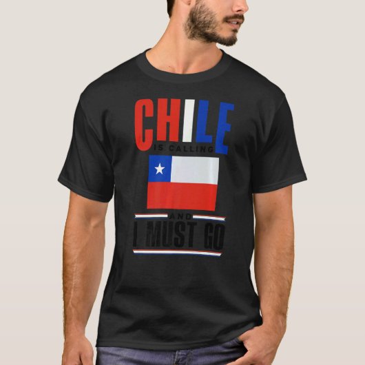 チリチリ国旗Chile Is Calling And I Mu Tシャツ (正面)