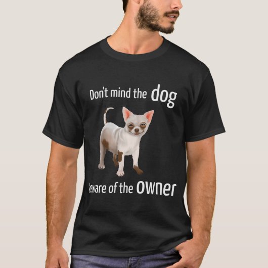 チワワ - 犬に注意ではなく飼い主に注意 (D0 Tシャツ (正面)