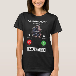 チンパンジーが呼んでるチンパンモンキーおもしろいは行かなきゃ Tシャツ