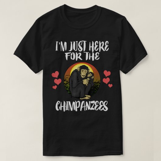 チンパンジーのためにここにいる Tシャツ (デザイン正面)