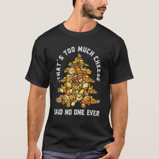 チーズなんて言ったら誰もが多すぎる Tシャツ