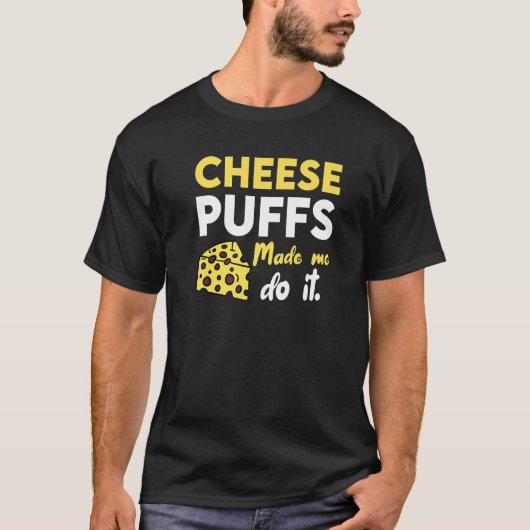 チーズのパフが私にそれをさせた Tシャツ (正面)
