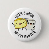 チーズはグーダだが、フードプリンおもしろいを見た 缶バッジ (正面)
