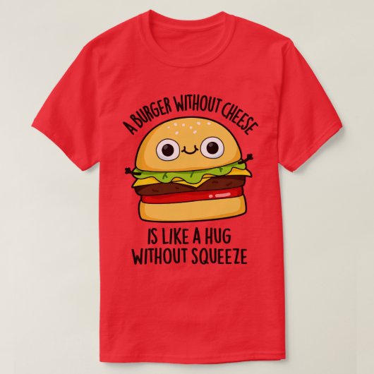 チーズを使わないハンギングのように絞りのないバーガー Tシャツ (デザイン正面)
