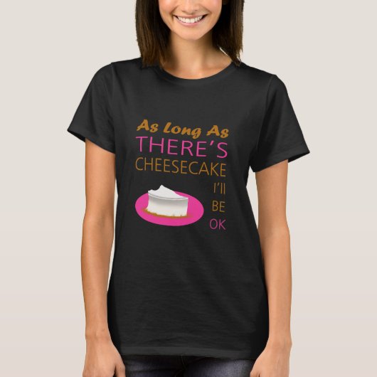チーズケーキさえあれば幸せ Tシャツ (正面)