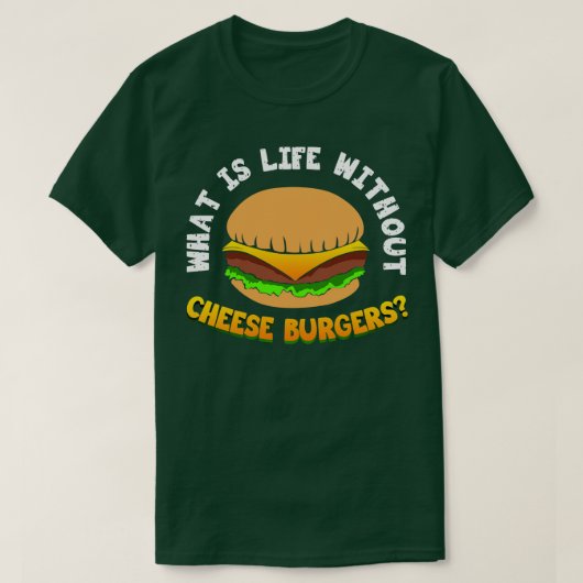 チーズバーガーなしの生活とは Tシャツ (デザイン正面)