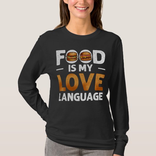 チーズバーガーグルメ重役の愛情表現は食べ物 Tシャツ (正面)