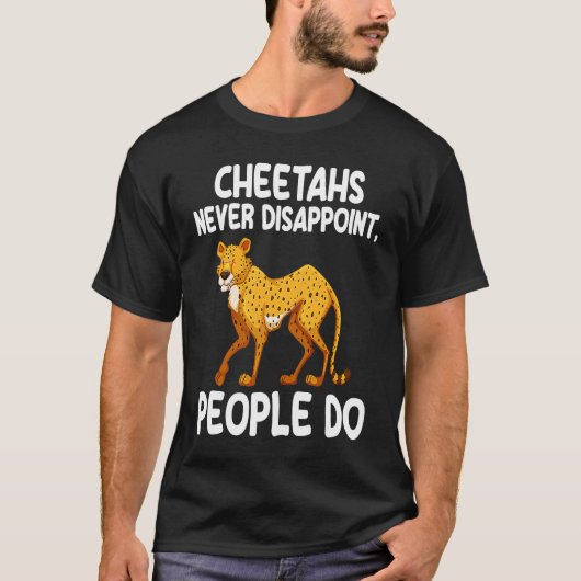 チーターはチーターを行う人々を失望させることはない Tシャツ (正面)