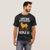 チーターはチーターを行う人々を失望させることはない Tシャツ (正面フル)