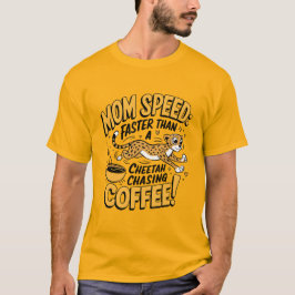チーターより速いママのコーヒーへの執念 Tシャツ