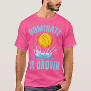 チームスポーツが支配または溺れ水球男性 Tシャツ