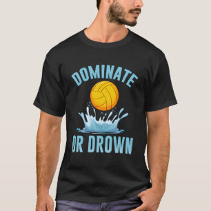 チームスポーツが支配または溺れ水球男性 Tシャツ