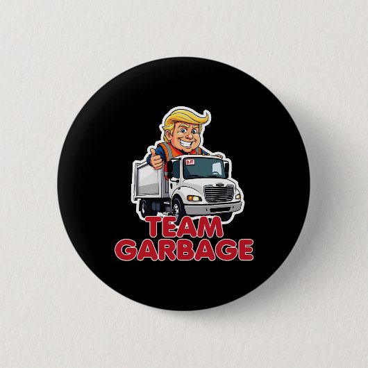チーム・ガービッジ ドナルド・トランプ 2025年選挙 面白い 缶バッジ (正面)